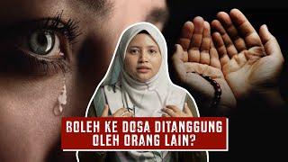 Boleh Ke Dosa Ditanggung oleh Orang Lain?