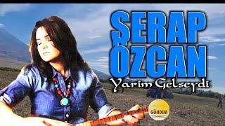 Serap Özcan - Yarim Gelseydi  Dertli Duygulu Türkü Köy Manzaralı Video