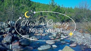 Rain is Coming - Relaxing Music Official