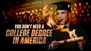 You DONT NEED a College Degree in Anymore