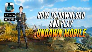 HOW TO DOWNLOAD AND PLAY UNDAWN MOBILE