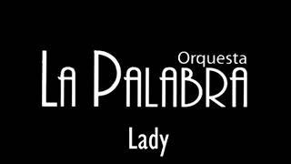 Lady - Orquesta La Palabra