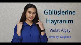 Guljahon - Gülüşlerine Hayranım Vedat Alcay - Gülüşlerine Hayranım Cover 2023