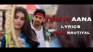 Jubin Nautiyal - Tum Hi Aana Full Song  Lyrics ▪ Marjaavaan ▪ Siddharth Malhotra & Tara Sutaria