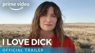 I Love Dick Season 1 - Official Trailer  Prime Video