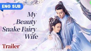 Official TrailerMy Beauty Snake Fairy Wife Yu XuanChen Lin YanRou