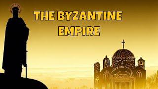 The Byzantine Empire A Complete Overview
