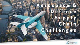 Aerospace & Defence Supply Chain Challenges