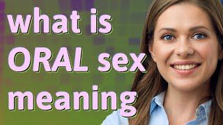 Oral sex  meaning of Oral sex