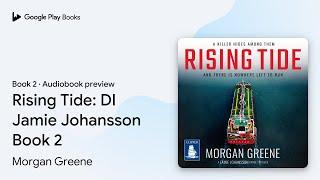 Rising Tide DI Jamie Johansson Book 2 Book 2 by Morgan Greene · Audiobook preview