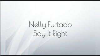 Nelly Furtado — Say It Right. Транскрипция на русском.