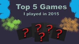 Top 5 Games of 2015 A.D.