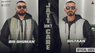 Jatt Don’t Care - Sultaan X BIG Ghuman  Official Music Video 