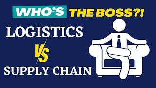 Supply chain vs Logistics Whos The Boss?