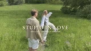 Vietsub  Stupid In Love - MAX Huh Yunjin  Lyrics Video