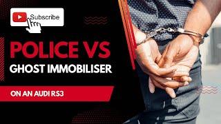Police vs Ghost immobiliser on an Audi RS3 after driver arrested