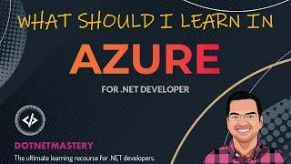 What to learn in Azure as a .NET Developer Most Important Azure Services