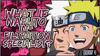 What If Naruto INFILTRATION Specialist  PART 1