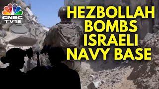 Hezbollah Bombs Israeli Navy Base  Israel Hezbollah Tensions  Israel News  N18G