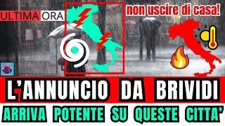 METEO ITALIA LANNUNCIO DA BRIVIDI ATTENZIONE ELEVATA ARRIVERA MOLTO POTENTE PER QUESTE CITTA..