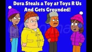 Dora Steals  A Toy At Toys R Us And Gets Grounded