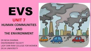 EVS- UNIT 7 - HUMAN COMMUNITIES AND ENVIRONMENT