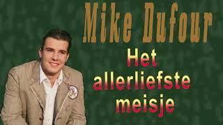 Mike Dufour - Het allerliefste meisje