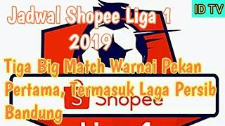 Jadwal Shopee Liga 1 2019 Tiga Big Match Warnai Pekan Pertama Termasuk Laga Persib Bandung