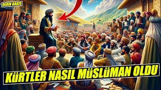 Kürtler Nasıl Müslüman Oldu - Kürtlerin İslama Geçişi ve Yaşananlar