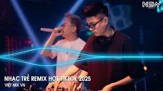 Nonstop TikTok 2025 - Nhạc Remix Hot Trend TikTok Mới Nhất - Nonstop 2025 Vinahouse Bass Cực Mạnh