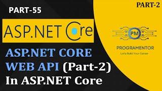 55  Introduction To ASP.NET Core Web API  Web API ASP.NET Core  RestFul APIs  Part-2 HindiUrdu