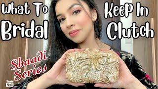 BRIDAL CLUTCH MUST HAVES - Shaadi Series