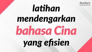 Latihan mendengarkan bahasa Cina yang efisien