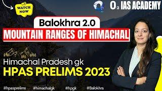 Mountain Ranges of Himachal  History of Himachal Pradesh for HPAS Prelims 2023  Himachal GK