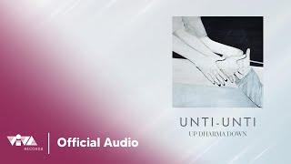 Unti-Unti - Up Dharma Down Official Audio