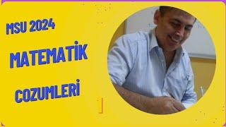 MSÜ 2024 Matematik Çözümleri Tamamı