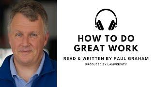 How to do Great Work - Read & Written By Paul Graham AI Paul Graham