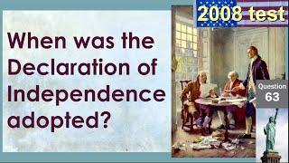 63 When was the Declaration of Independence adopted? 2008 Citizenship Test with 100 Questions