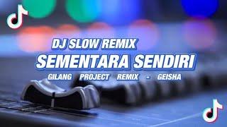 DJ Sementara sendiri -  GEISHA  - Slow Remix - Gilang Project Remix