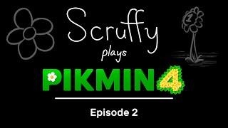 Scruffy Plays Pikmin 4 - Episode 2