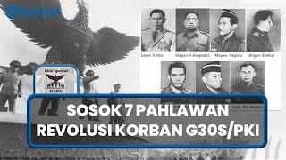 Sosok 7 Pahlawan Revolusi yang Ditemukan di Lubang Buaya Pada G30SPKI 6 Jenderal dan 1 Perwira TNI