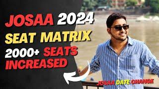 Josaa 2024 Seat Matrix  IIT  NIT  GFTI  IIIT seat Matrix  Csab Counselling  Choice Fill  date