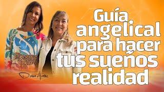 Aprende a hacer REALIDAD tus SUEÑOS con la Guía de los Ángeles   Diana Alvarez & Maria Elvira Pombo