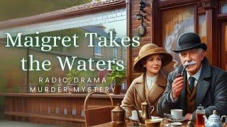 Maigret Takes the Waters  Murder Mystery  Radio Drama