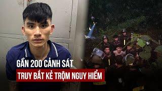 Phú Thọ Gần 200 cảnh sát truy bắt tên trộm nguy hiểm