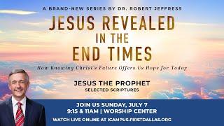 LIVE Jesus Revealed in the End Times Jesus The Prophet  July 7 2024  915am CT