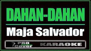 Dahan Dahan - Maja Salavador KARAOKE