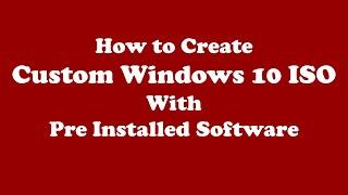 How to Create a Custom Windows 10 Image For Deployment  How to Make a Custom Windows 10 ISO