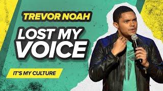 Lost My Voice - Trevor Noah - Its My Culture