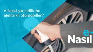 e-Nasıl Şarj Edilir Bu Elektrikli Otomobiller?  e-Nasıl